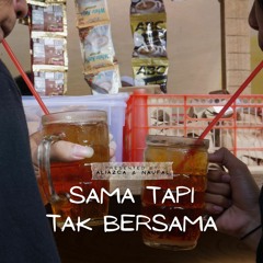Sama Tapi Tak Bersama