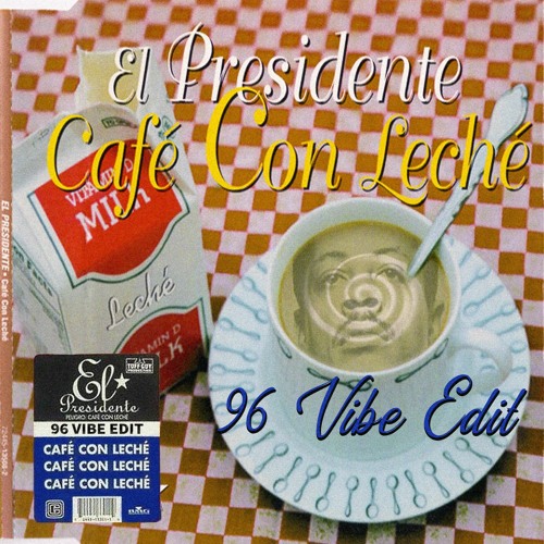El Presidente - Café Con Leche (96 Vibe Edit)