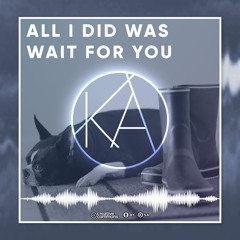 All I Did Was Wait For You: The Upbeat and Positive Track for Podcast or YouTube