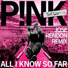 P!NK - All I Know So Far (Jose Rendon Remix) FREE DOWNLOAD