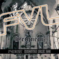 FVL - Seigneur (V-BEATZ Hardstyle Remix 2011)