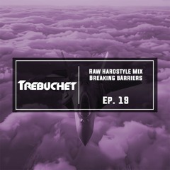 Raw Hardstyle Mix | Breaking Barriers | Trebuchet Ep. 19