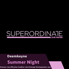 Deemkeyne - Summer Night (George Kostopoulos Rmx) [Superordinate Dub Waves]