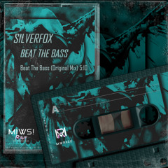 SilverFox - Beat The Bass (Original Mix) @Beat The Bass @MIWS! RAVE