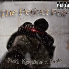 The Perfect Pair (Prod. Kenuthia x Bello)