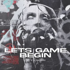 ZKU X KOMORAX - LETS GAME BEGIN