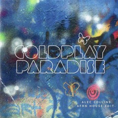 Coldplay - Paradise (Alec Collins Afro House Edit.) (FREE DOWNLOAD)