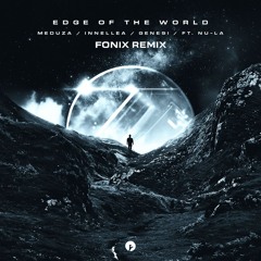 MEDUZA, INNELLEA, GENESI - Edge Of The World (Feat Nu-La) (Fonix Remix)