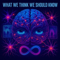 What We Think We Should Know