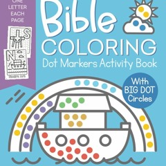 [PDF❤️ READ ONLINE️⚡️] Bible Coloring Dot Markers Activity Book: Easy ABC Christian