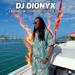 DJ DIONYX X BARRINGTON LEVY X BOUNTY KILLER (REMIX)
