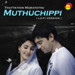 Muthuchippi - From "Thattathin Marayathu", Lo-Fi Version