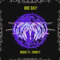 HURRT FT. TRINITY - ONE DAY