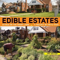 ACCESS [EPUB KINDLE PDF EBOOK] Edible Estates: Attack on the Front Lawn, 2nd Revised