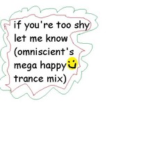 the 1975 - if you're too shy let me know (omniscient's mega happy trance mix)