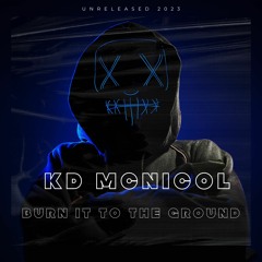 Burn It To The Ground - Kd McNicol