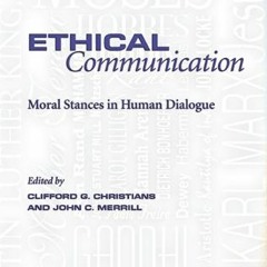 [Access] EPUB 💑 Ethical Communication: Moral Stances in Human Dialogue by  Clifford