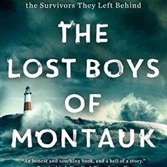 [Get] EBOOK 💙 The Lost Boys of Montauk: The True Story of the Wind Blown, Four Men W