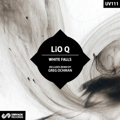 Lio Q - White Falls  EP (remix by Greg Ochman)  [Univack]
