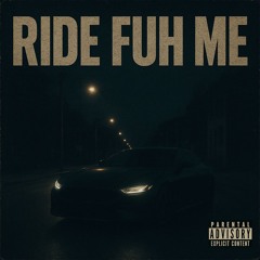 Ride Fuh Me (prod by 2ToneRunitUp)
