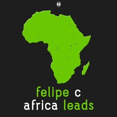FELIPE C “Africa Leads”