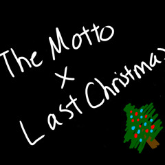 The Motto X Last Christmas