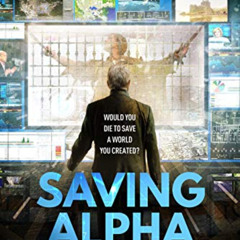 Access PDF 💔 Saving Alpha: (Formerly The God Hater) by  Bill Myers [EPUB KINDLE PDF