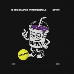 Chris Campos, Ryan Michaels - Sippin
