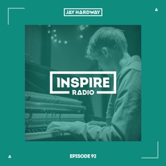 Jay Hardway - Inspire Radio Ep. 92
