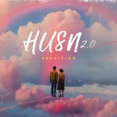 HUSN 2.0 -RENDITION
