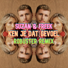 Suzan & Freek - Ken Je Dat Gevoel (Robuster Remix)