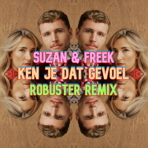 Suzan & Freek - Ken Je Dat Gevoel (Robuster Remix)