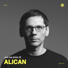 Just the Artist #2 - Alican