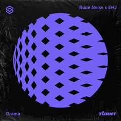 Rude Noise X EHJ - Drama [Extended Mix] [S&S House]
