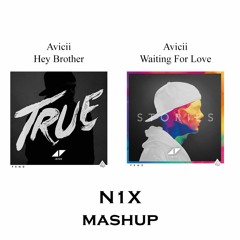 Avicii - Hey brother vs Waiting for love (N1X Mashup)