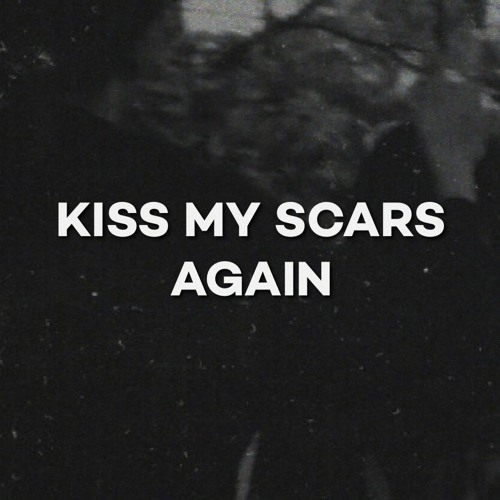 Stream Kiss My Scars Again Julliecpn Originals By Julliecpn Listen Online For Free On Soundcloud