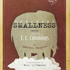 [Get] EBOOK 📁 Enormous Smallness: A Story of E. E. Cummings by  Matthew Burgess &  K