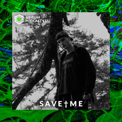 ASYLUM PODCAST #137 | S A V E † M E