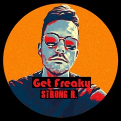 Strong R. - Get Freaky