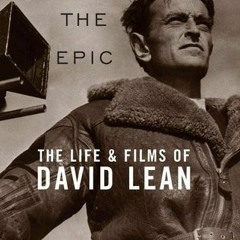 PDF Download Beyond the Epic: The Life and Films of David Lean - Gene D. Phillips