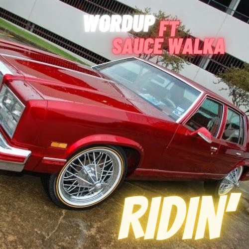 WORDUP - RIDIN ft Sauce Walka