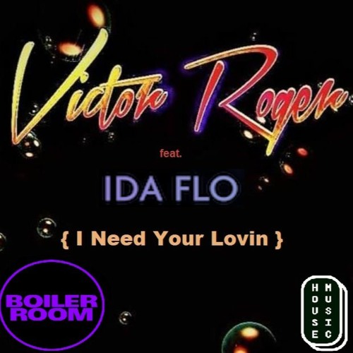 Victor Roger feat. IDA FLO - { I Need Your Lovin } - Groovedit 2023