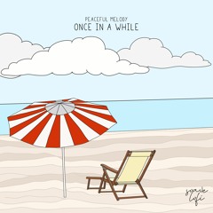 Peaceful Melody - Once In A While