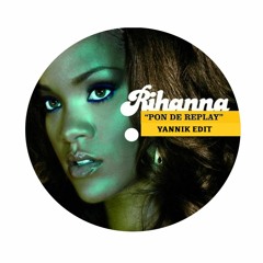 Rihanna - Pon De Replay (YANNIK GARAGE EDIT)