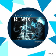 Stromae - Alors On Dance (Setlo REMIX)