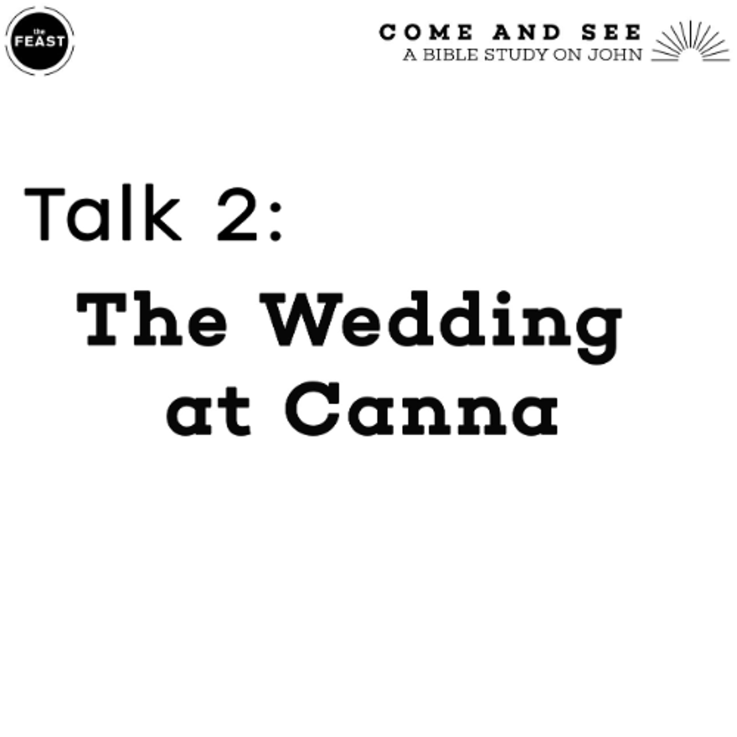 Feast Series: Come and See | Talk 2: The Wedding at Cana