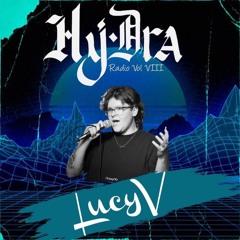 HYDRA RADIO VOLUME VIII | LucyV