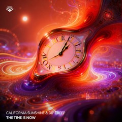California Sunshine, Dip Treep - The Time is NOW