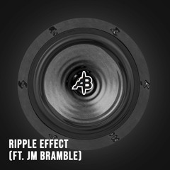 Ripple Effect (ft. JmBramble)