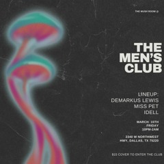 The Men's Club w/Miss Pet & Demarkus Lewis [03.15.2024]